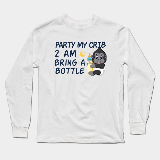 party in my crib 2am bring a bottle,party at my crib bring a bottle,funny baby Long Sleeve T-Shirt by MrStylish97